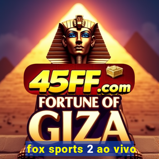 fox sports 2 ao vivo